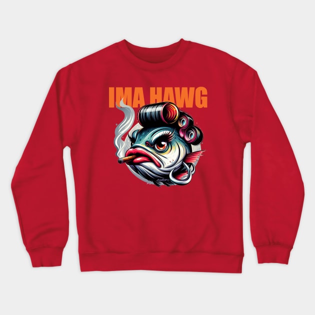 Ima Hawg Crewneck Sweatshirt by Billygoat Hollow